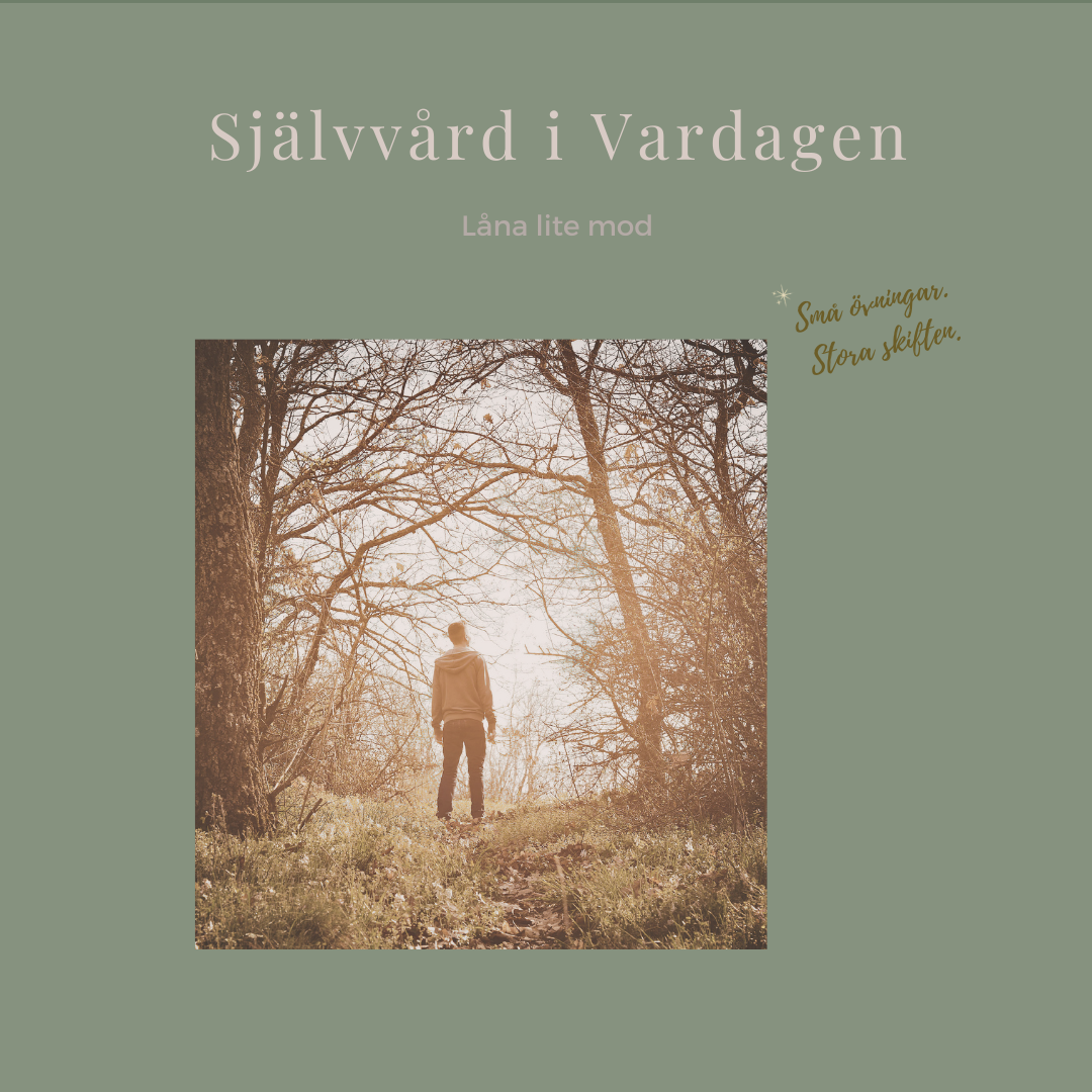 Person som står stilla på en skogsstig i mjukt solljus med texten "Självvård i vardagen – Låna lite mod"