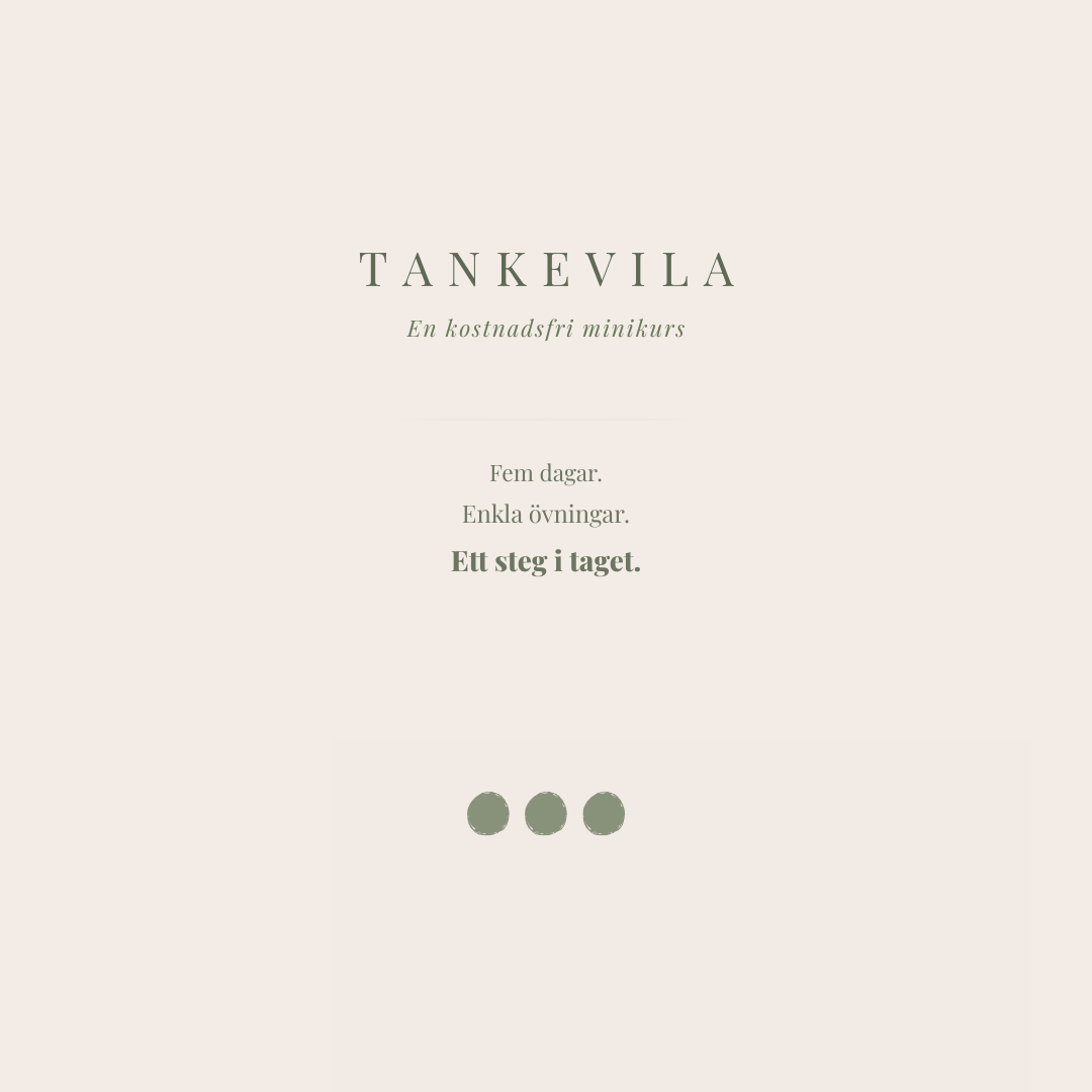 Tankevila – gratis 5-dagars minikurs för mer lugn och klarhet i vardagen